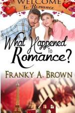 What Happened to Romance? af Franky a Brown