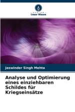 Analyse und Optimierung eines einziehbaren Schildes fur Kriegseinsatze af Jaswinder Singh Mehta