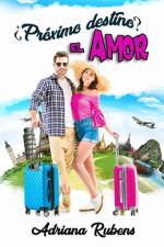 ¿Próximo destino? El amor af Adriana Rubens