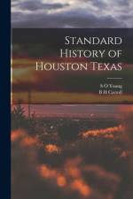 Standard History of Houston Texas af B. H. Carroll