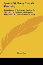 Speech Of Henry Clay, Of Kentucky af Henry Clay