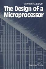 The Design of a Microprocessor af Wilhelm G. Spruth