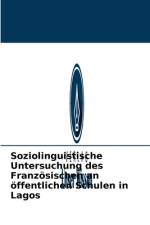 Soziolinguistische Untersuchung des Franzoesischen an oeffentlichen Schulen in Lagos af Mujibat Opeyemi Omotokese