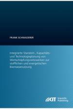 Integrierte Standort-, Kapazitäts- und Technologieplanung von Wertschöpfungsnetzwerken zur stofflichen und energetischen Biomassenutzung af Frank Schwaderer