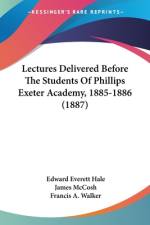 Lectures Delivered Before The Students Of Phillips Exeter Academy, 1885-1886 (1887) af Edward Everett Hale