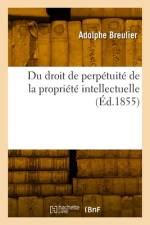 Du Droit de Perpétuité de la Propriété Intellectuelle af Adolphe Breulier
