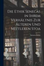 Die Ethik Senecas in Ihrem Verhältnis Zur Älteren Und Mittleren Stoa af Salomon Rubin
