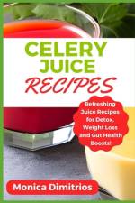 Celery Juice Recipes af Monica Dimitrios