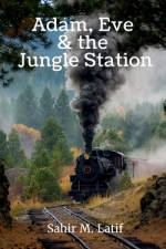 Adam , Eve & the Jungle Station af Sahir M.