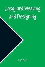 Jacquard Weaving and Designing af T. F. Bell