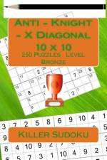 Killer Sudoku. Anti - Knight - X Diagonal. 10 X 10. 250 Puzzles. Level Bronze. af Andrii Pitenko