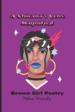 A Chicana's Lens Magnified af Melanie Hernandez