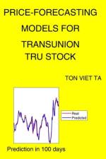 Price-Forecasting Models for Transunion TRU Stock af Ton Viet Ta