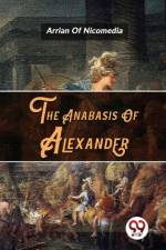The Anabasis Of Alexander af Nicomedia of Arrian