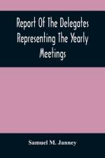 Report Of The Delegates Representing The Yearly Meetings: Of Philadelphia, New York, Baltimore, Indiana, Ohio, And Genessee, On The Indian Concern, At af Samuel M. Janney