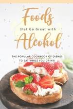Foods that Go Great with Alcohol af Allie Allen