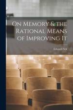 On Memory & the Rational Means of Improving It af Edward Pick