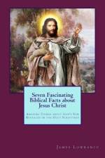 Seven Fascinating Biblical Facts about Jesus Christ af James M Lowrance