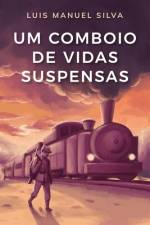 Um Comboio de Vidas Suspensas af Luis Silva