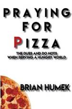 Praying for Pizza af Brian Humek