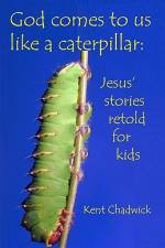 God comes to us like a caterpillar af Kent Chadwick