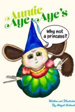 Auntie Aye-Aye's Why Not A Princess af Abigail Hoiland