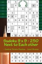 Sudoku 9 X 9 - 250 Next to Each Other - Central Points Puzzles - Level Bronze af Andrii Pitenko