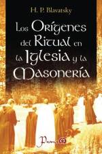 Los origenes del ritual en la iglesia y la masoneria af H P Blavatsky