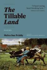 THE TILLABLE LAND: POEMS af MELVA SUE PRIDDY