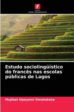 Estudo sociolinguistico do frances nas escolas publicas de Lagos af Mujibat Opeyemi Omotokese