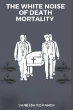 The White Noise Of Death Mortality af Vanessa Romanov