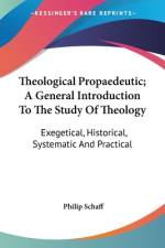Theological Propaedeutic; A General Introduction To The Study Of Theology af Philip Schaff