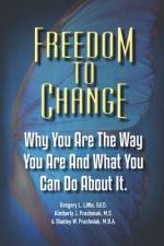 Freedom To Change: Why You Are The Way You Are and What You Can Do About It af Kimberly J. Prachniak