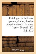 Catalogue de tableaux, pastels, etudes, dessins et croquis d'apres nature de feu H. Lanoue af collectif