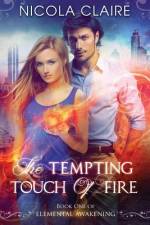 The Tempting Touch Of Fire (Elemental Awakening, Book 1) af Nicola Claire