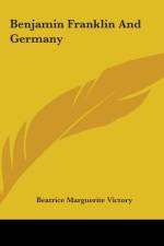 Benjamin Franklin And Germany af Beatrice Marguerite Victory