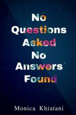 No Questions Asked No Answers Found af Monica Khiatani