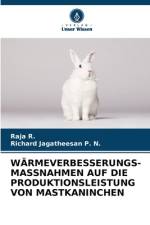 WÄRMEVERBESSERUNGS-MASSNAHMEN AUF DIE PRODUKTIONSLEISTUNG VON MASTKANINCHEN af Raja R.