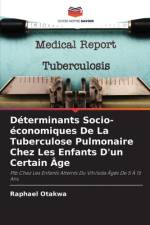Déterminants Socio-économiques De La Tuberculose Pulmonaire Chez Les Enfants D'un Certain Âge af Raphael Otakwa