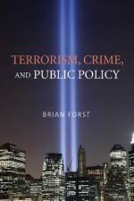 Terrorism, Crime, and Public Policy af Brian Forst