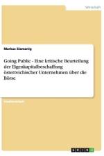 Going Public - Eine kritische Beurteilung der Eigenkapitalbeschaffung österreichischer Unternehmen über die Börse af Markus Slamanig