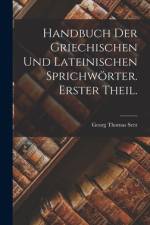 Handbuch der griechischen und lateinischen Sprichwörter. Erster Theil. af Georg Thomas Serz