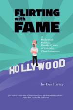 Flirting with Fame - A Hollywood Publicist Recalls 50 Years of Celebrity Close Encounters (color version) af Dan Harary
