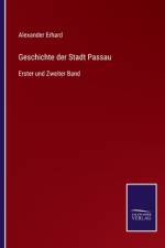 Geschichte der Stadt Passau af Alexander Erhard