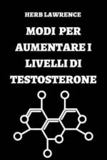 Modi Per Aumentare I Livelli Di Testosterone af Herb Lawrence