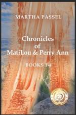 Chronicles of MatiLou and PerryAnn af Martha Passel