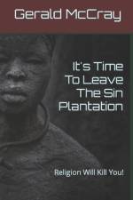 It's Time To Leave The Sin Plantation af Gerald McCray