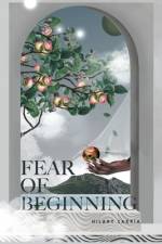 Fear of Beginning af Hilary Zakria