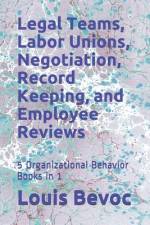 Legal Teams, Labor Unions, Negotiation, Record Keeping, and Employee Reviews: 5 Organizational Behavior Books in 1 af Nicole Edinburgh