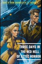 Three Days in the Red Hell of Aztec Horror af J A Becker